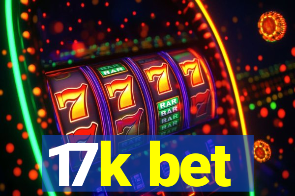 17k bet